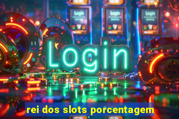 rei dos slots porcentagem